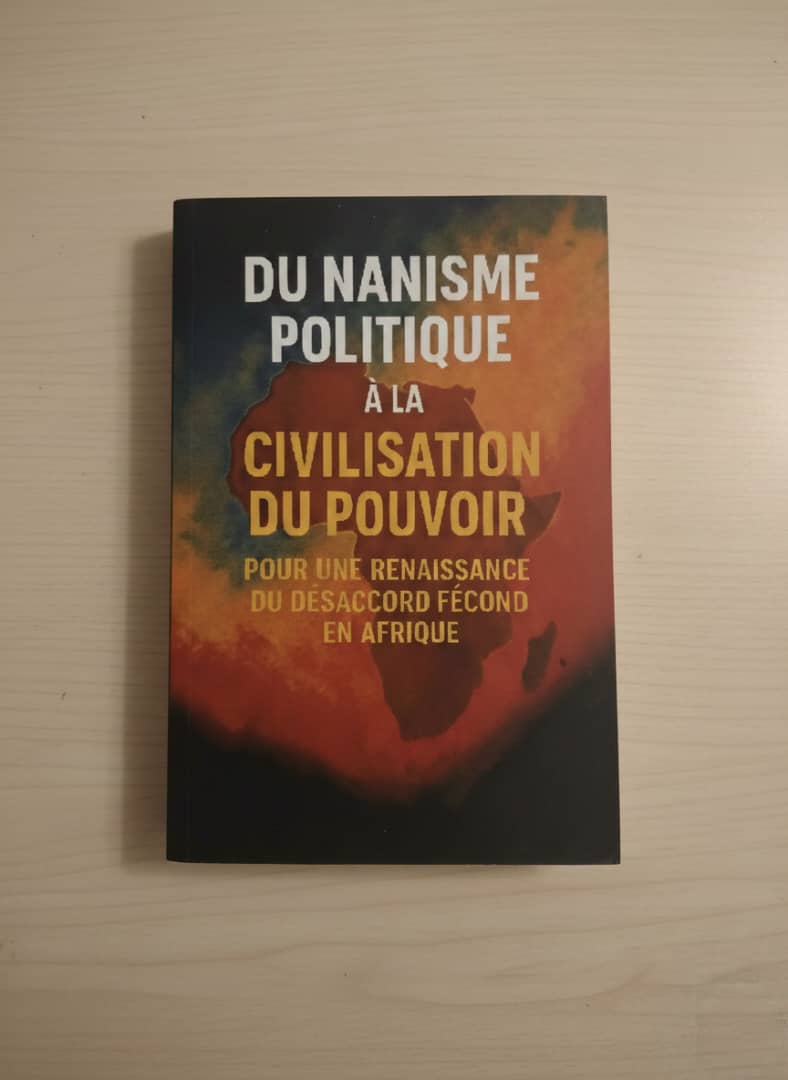 Du Nanisme Politique à la Civilisation du Pouvoir : Pour une Renaissance du Désaccord Fécond en Afrique