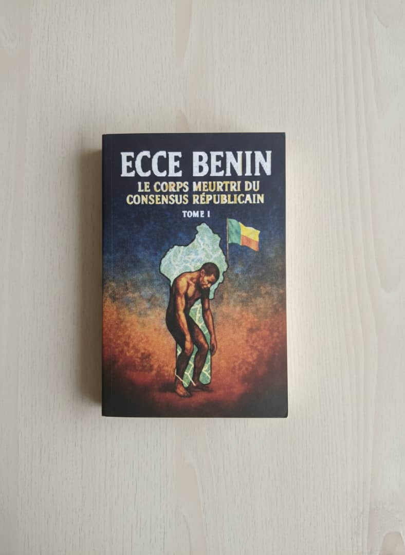 ECCE BENIN – Tome I : Le Corps Meurtri du Consensus Républicain